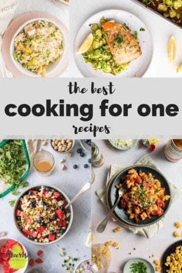 The Best Cooking for One Recipes - Nourish Nutrition Blog